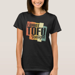 Jag vill ha Tofu ikväll Retro Vegansk Vegetarian T Shirt