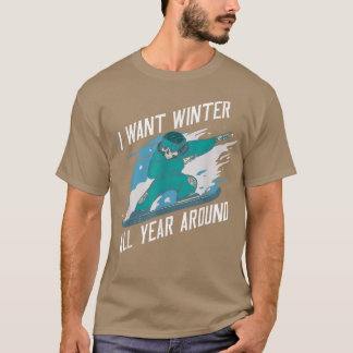 Jag vill ha vinter över hela året. t shirt