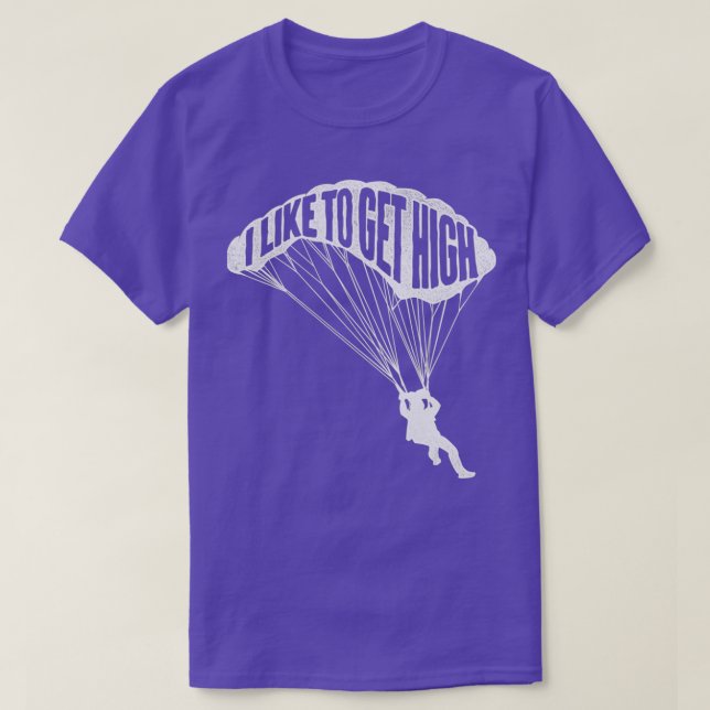 Jag vill hämta High Skydiver Parachutist Skydive P T Shirt (Design framsida)