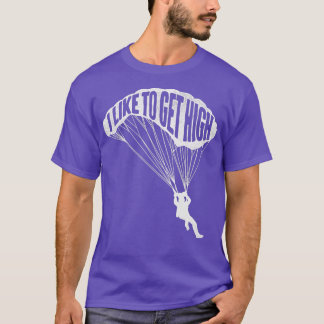 Jag vill hämta High Skydiver Parachutist Skydive P T Shirt