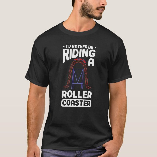 Jag vill hellre åka på en Roller Underlägg Roller  T Shirt (Framsida)