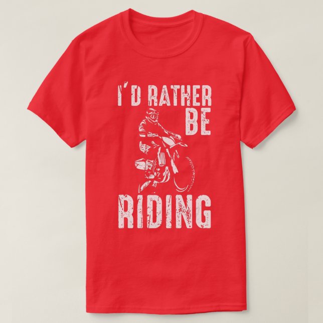Jag vill hellre cykla Motocross Dirt Bike T Shirt (Design framsida)
