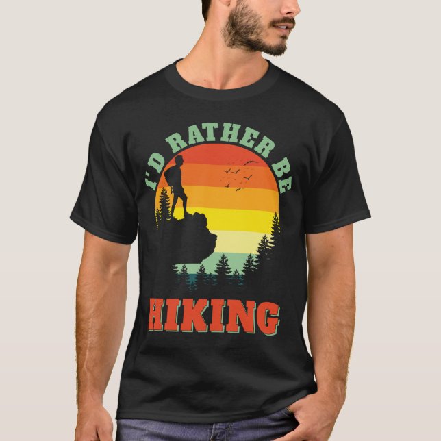Jag vill hellre hysa Hike Hiker Äventyr utomhus T Shirt (Framsida)