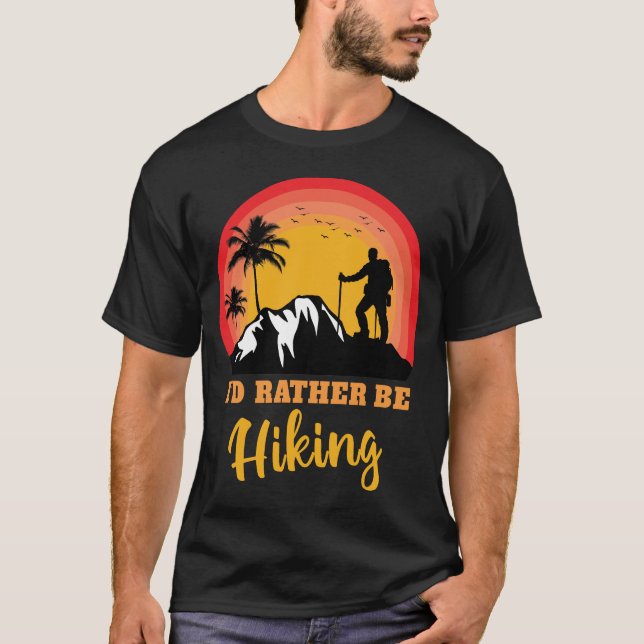 Jag vill hellre hysa Hike Hiker Äventyr utomhus T Shirt (Framsida)