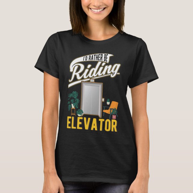 Jag vill hellre rida på Elevators T Shirt (Framsida)