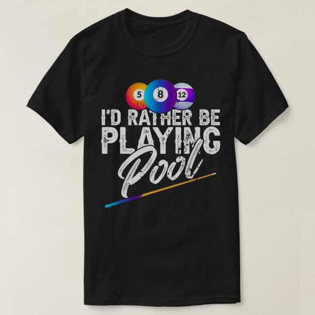 Jag vill hellre spela bassäng 2013-kalk för miljar t shirt (Design framsida)