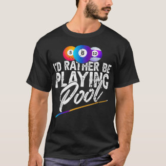 Jag vill hellre spela bassäng 2013-kalk för miljar t shirt