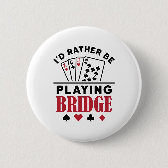 Jag vill hellre spela Bridge Coola Bridge Card-spe Knapp (Framsida)
