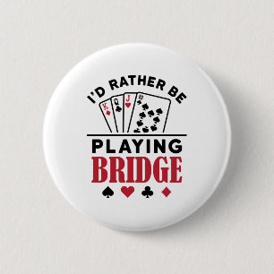 Jag vill hellre spela Bridge Coola Bridge Card-spe Knapp