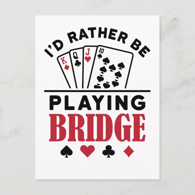 Jag vill hellre spela Bridge Coola Bridge Card-spe Vykort (Framsida)