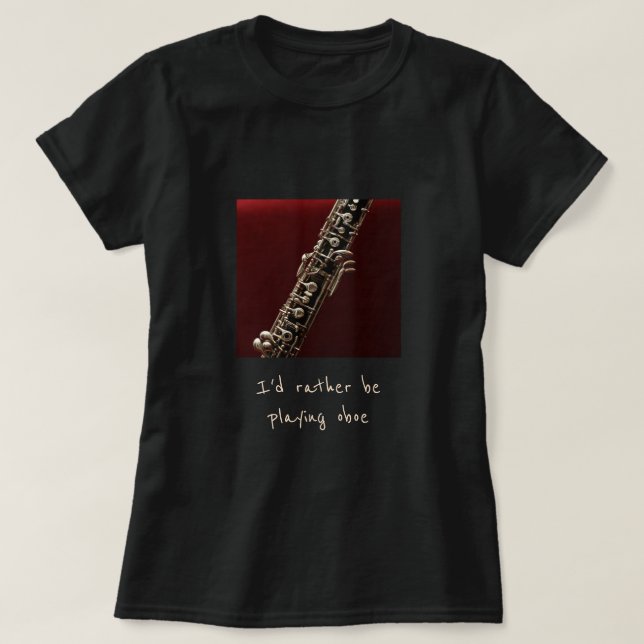 Jag vill hellre spela oboe-musikslogan t shirt (Design framsida)
