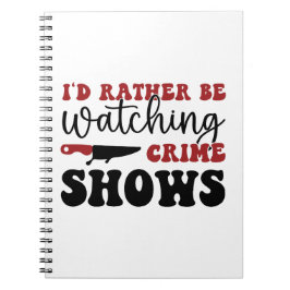 Jag vill hellre titta på brottsprogram anteckningsbok