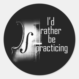 Jag vill hellre träna fiolin runt klistermärke