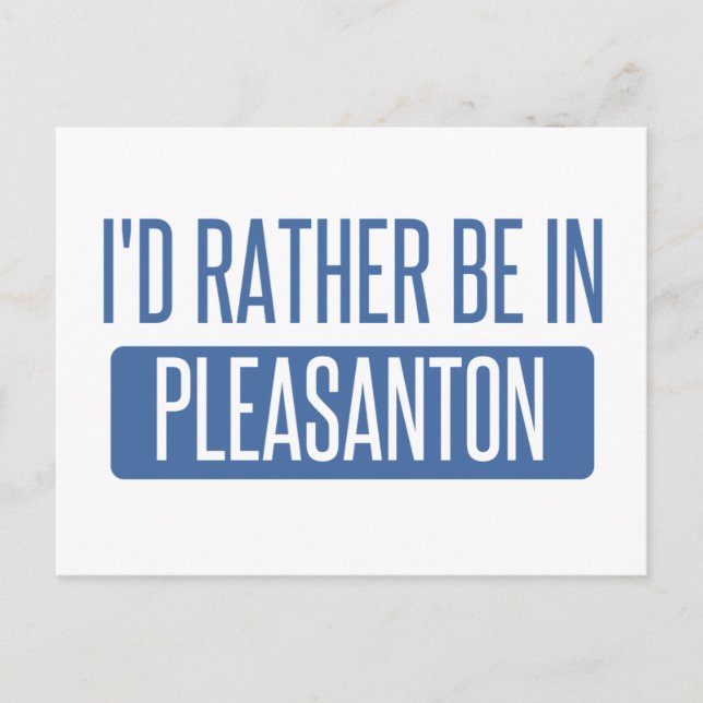 Jag vill hellre vara i Pleasanton Vykort (Framsida)