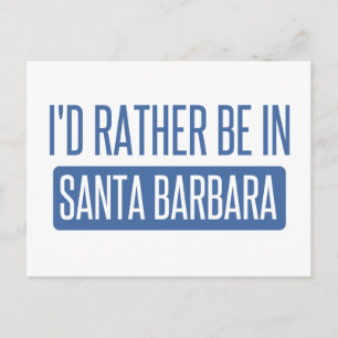 Jag vill hellre vara i Santa Barbara Vykort