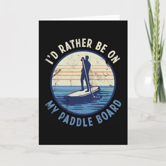 Jag vill hellre vara på min Paddle Board Gift Kort (Framsida)