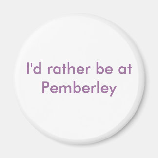 Jag vill hellre vara på Pemberley Magnet