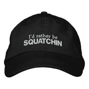 Jag vill hellre vara Squatchin Broderad Keps