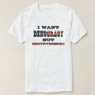 JAG VILL INTE ATT DEMOKRATIN SKA VISAS T SHIRT