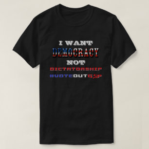 JAG VILL INTE ATT DEMOKRATIN SKALL VARA DIKTATUR # T SHIRT