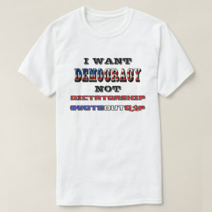 JAG VILL INTE ATT DEMOKRATIN SKALL VARA DIKTATUR # T SHIRT