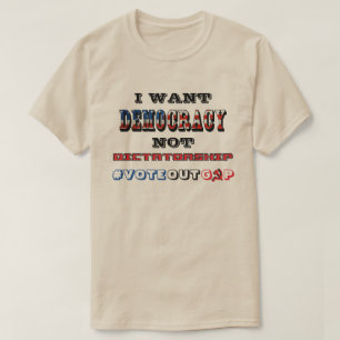 JAG VILL INTE ATT DEMOKRATIN SKALL VARA DIKTATUR # T SHIRT