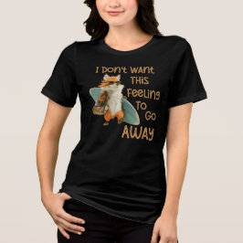 Jag vill inte att den här känslan försvinner t shirt