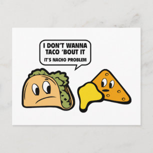 Jag vill inte att Taco "Bout it. Det är Nacho-prob Vykort