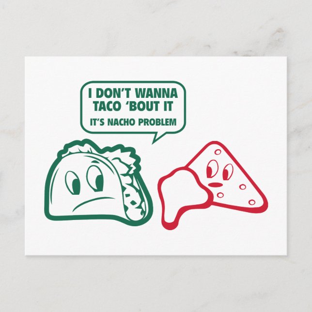 Jag vill inte att Taco "Bout it. Det är Nacho-prob Vykort (Framsida)