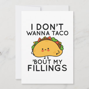 Jag vill inte att Taco "Bout My Fillings" Tack Kort