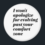 Jag vill inte be om ursäkt för inspirationskraft k magnet<br><div class="desc">Jag ber inte om ursäkt för att jag har gått förbi din tröst zon. Stimulans- och motiveringssymboler för kvinnor och flickor som säger att jag inte bryr mig om hat. Coolans sassi attitydvaror för dem som känner självförtroende och är stolta över att vara en bättre människa. Sarkasm i perfekt och...</div>