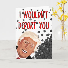 Jag vill inte deportera dig, en jävla Trump Valent Kort
