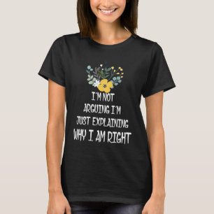 Jag vill inte förklara varför jag är Höger T Shirt