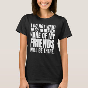 Jag vill inte gå till himlen... t shirt