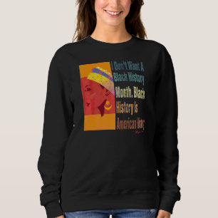Jag vill inte ha en svart historiemånad Amerikansk T Shirt