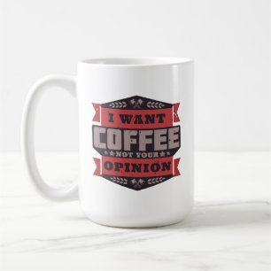 JAG VILL INTE HA ER ÅSIKT KAFFEMUGG
