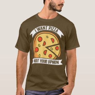 Jag vill inte ha Pizza, din åsikt1405 T Shirt