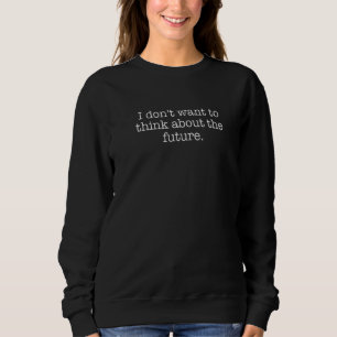 Jag vill inte ha Tänka om framtiden T Shirt