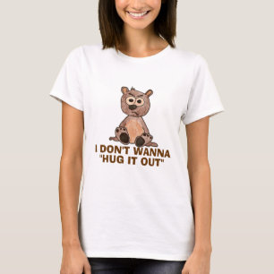 Jag vill inte krama ut det. t shirt