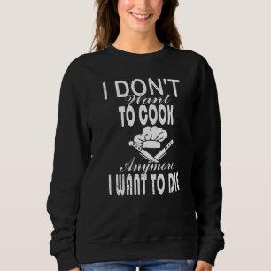 Jag vill inte laga mat. Jag vill dö mat. T Shirt