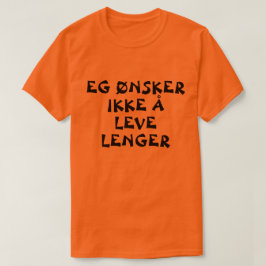 Jag vill inte längre bo i norska orangen t shirt