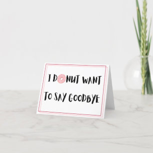 Jag vill inte säga adjö - Pun Farewell Card Tack Kort