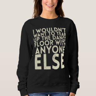 Jag vill inte skjuta upp Dance Golv för Bri T Shirt