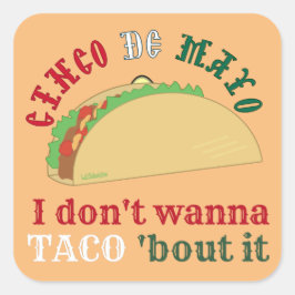 JAG VILL INTE TACO BOUT IT cinco de mayo-gåva Fyrkantigt Klistermärke