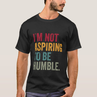 Jag vill inte vara en humbel kamala 2024 t shirt