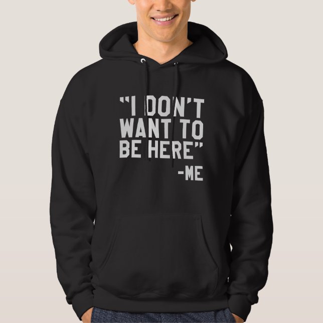 Jag vill inte vara här hoodie (Framsida)