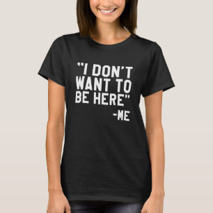 Jag vill inte vara här t shirt