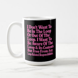 Jag vill inte vara i slingan eller utanför slingan kaffemugg