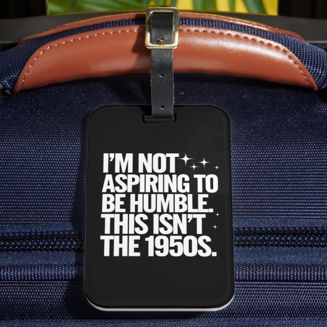 Jag vill inte vara ödmjuk. Det här är inte 1950-ta Bagagebricka (Framsida Insitu 2)
