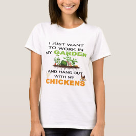 Jag vill jobba i min trädgårdsdräkt med kycklingar t shirt